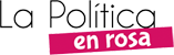 La Política en Rosa