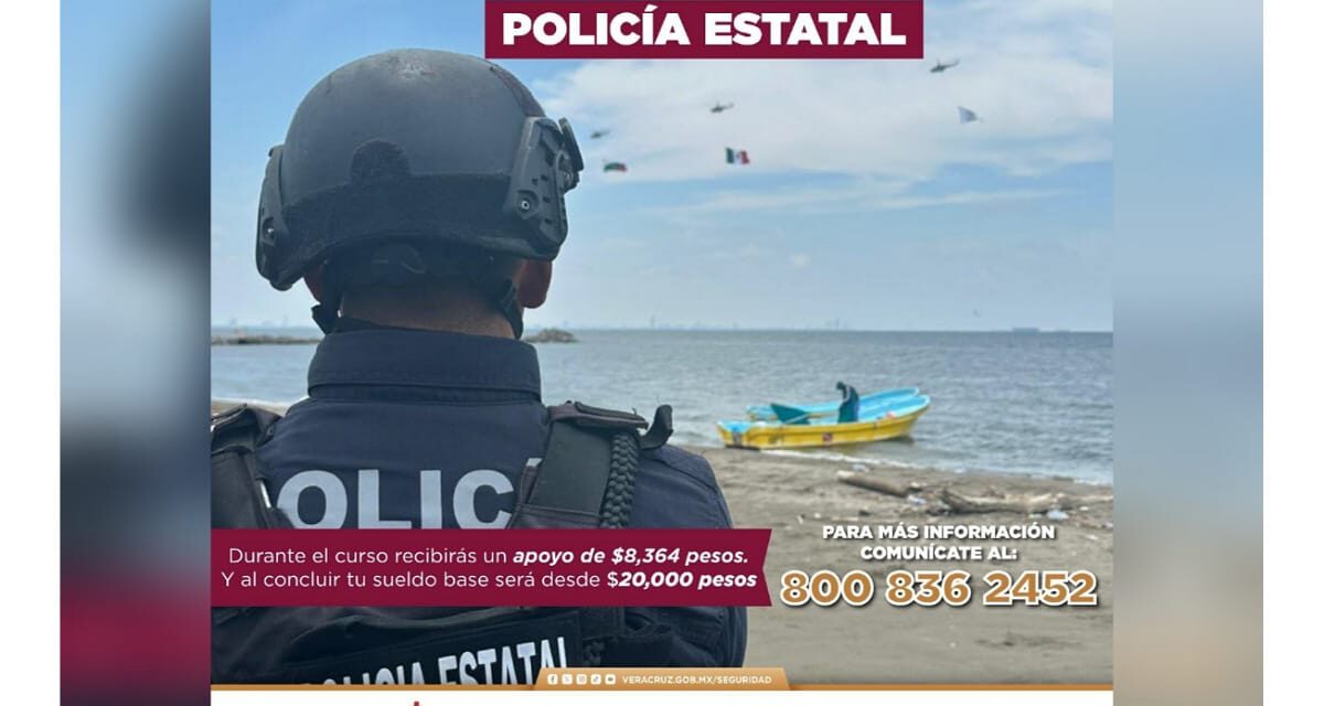 Únete a la Policía Estatal y forma parte de quienes protegen y sirven a Veracruz