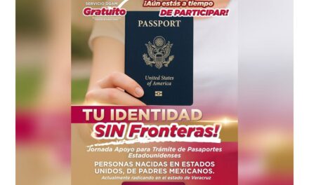 Gobierno de Veracruz acerca jornada para trámites de pasaporte estadounidense a hijos de migrantes