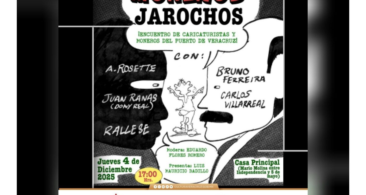 Invita SECVER al Encuentro de Ilustradores, Caricaturistas y Moneros del Puerto de Veracruz en Casa Principal