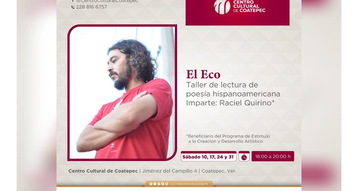 SECVER invita a taller de lectura de poesía hispanoamericana El Eco en el Centro Cultural Coatepec