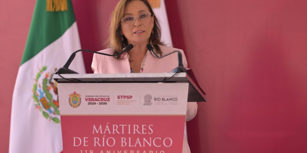 Defender los derechos laborales es el mejor homenaje a Río Blanco: Rocío Nahle
