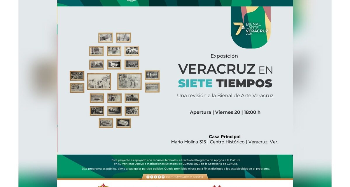 Arte, memoria y crítica: Veracruz en siete tiempos se presenta en Casa Principal