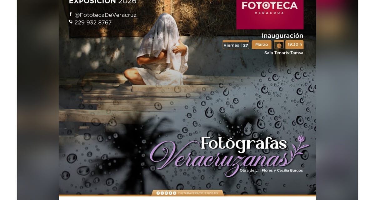 Invita SECVER a muestras fotográficas de Cecilia Burgos, Lili Flores y Flor Tronco