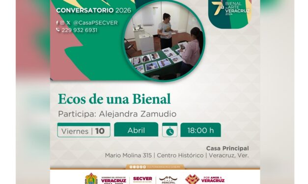 Invita SECVER a Conversatorio Ecos de una Bienal, en el Centro Cultural Casa Principal