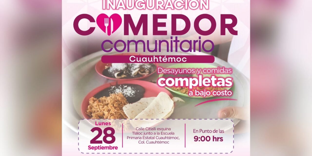Fortalecen alimentación de las familias con apertura del sexto Comedor Comunitario