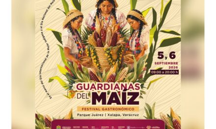 Festival Guardianas del Maíz, homenaje a la diversidad y riqueza culinaria de Veracruz