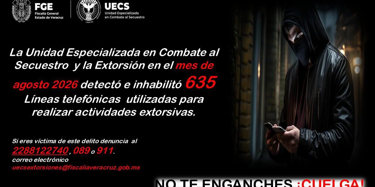 UECS inhabilita 635 líneas telefónicas vinculadas a extorsiones en Veracruz durante agosto